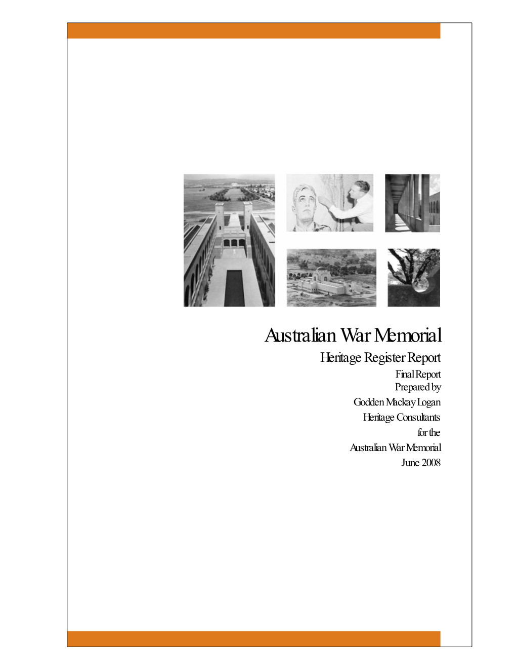 Australian War Memorial Heritage Register Report Final Report Prepared by Godden Mackay Logan Heritage Consultants for the Australian War Memorial June 2008