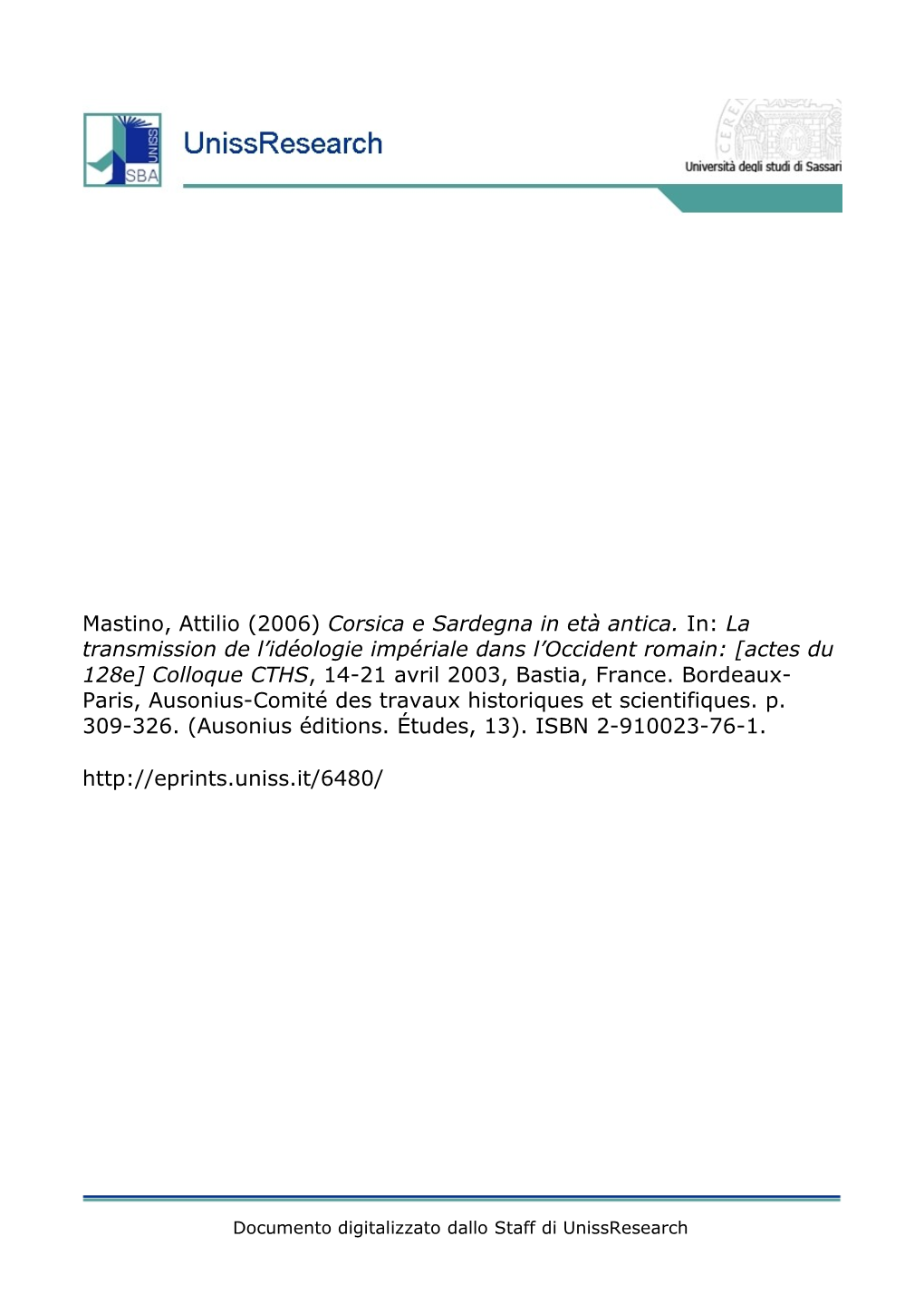 Corsica E Sardegna in Età Antica. In: La Transmission De L’Idéologie Impériale Dans L’Occident Romain: [Actes Du 128E] Colloque CTHS, 14-21 Avril 2003, Bastia, France