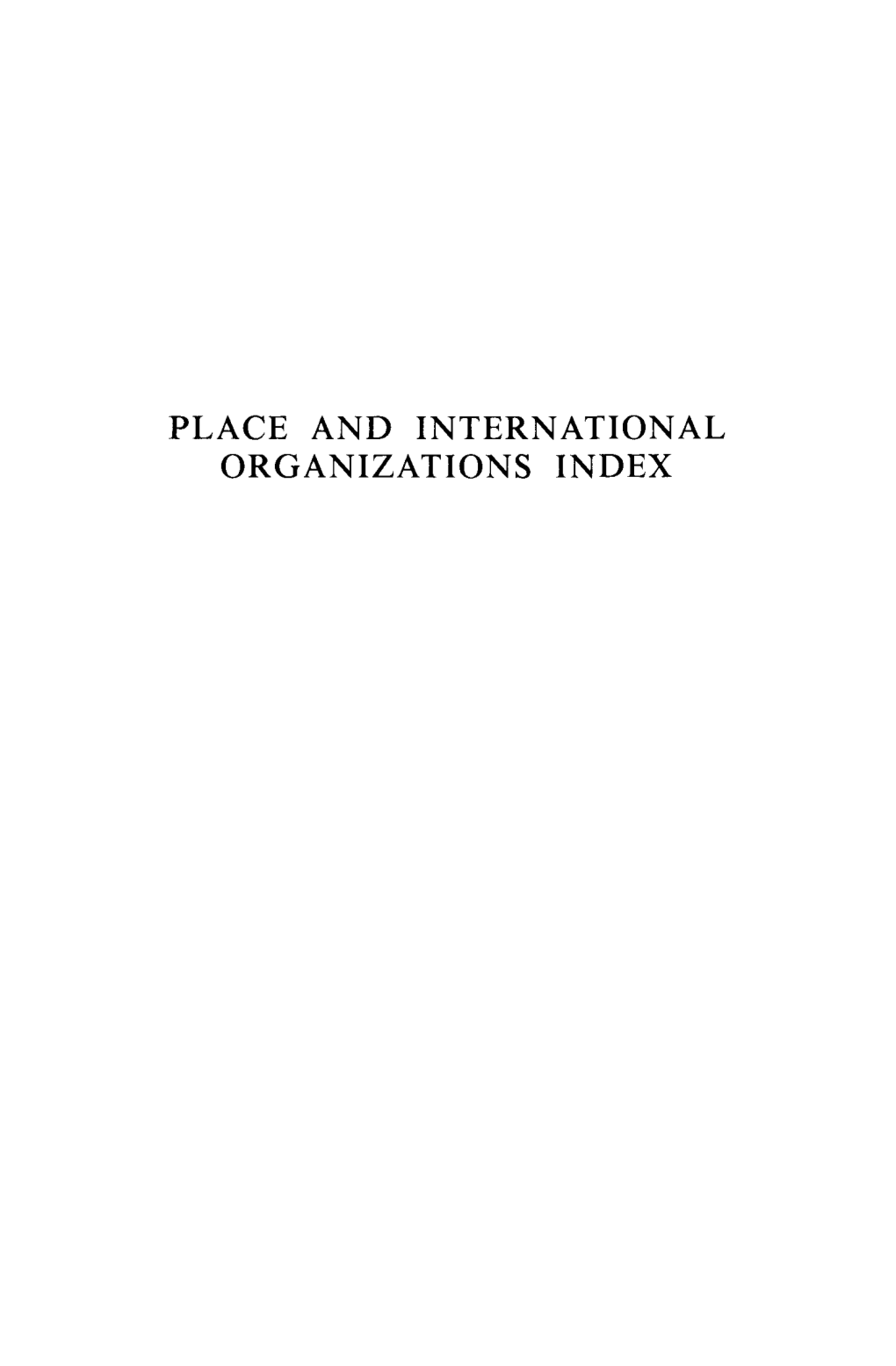 Place and International Organizations Index