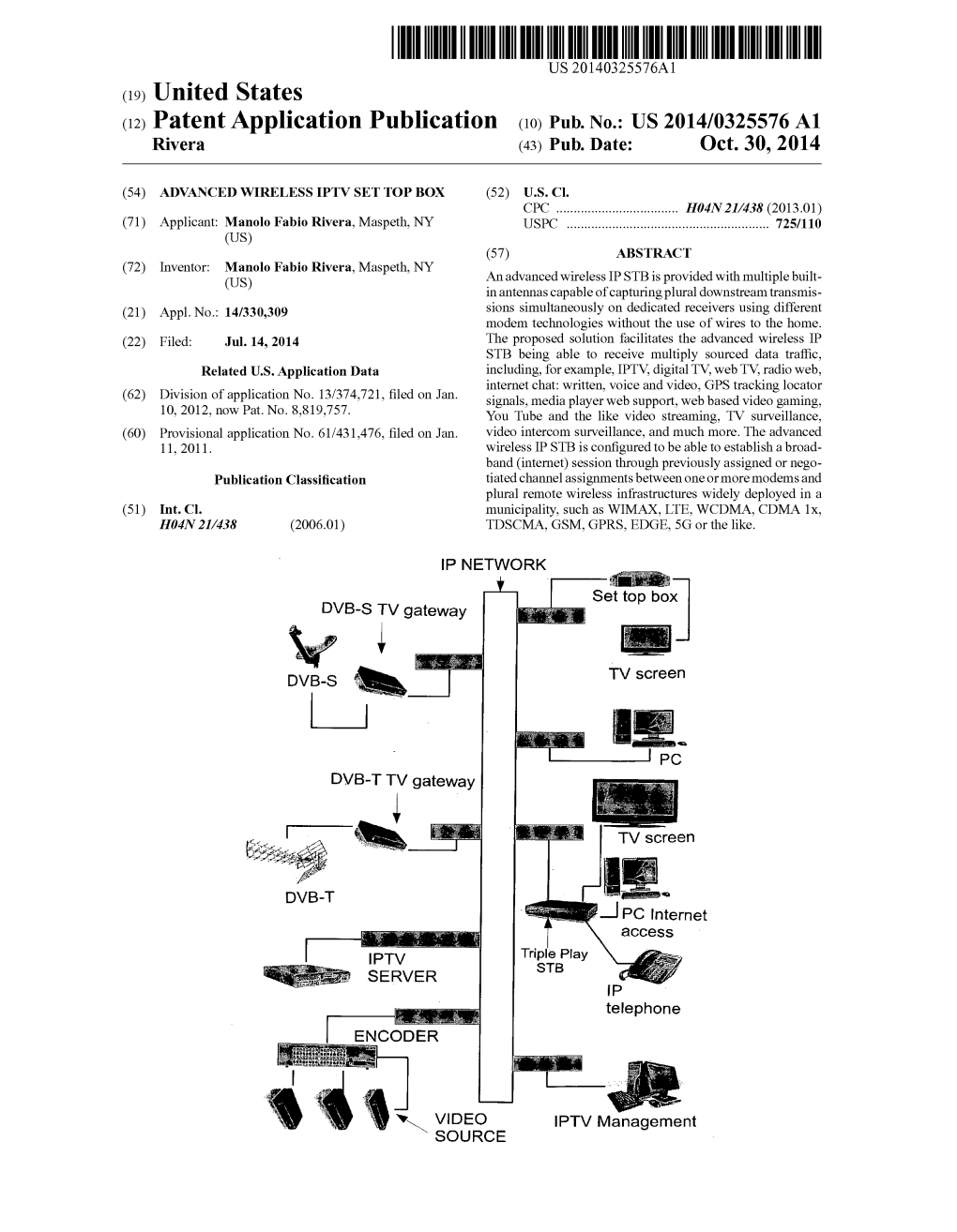 (12) Patent Application Publication (10) Pub. No.: US 2014/0325576A1 Rivera (43) Pub