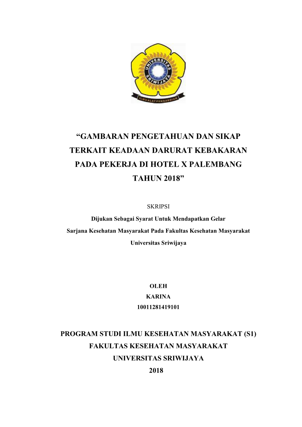 Gambaran Pengetahuan Dan Sikap Terkait Keadaan Darurat Kebakaran Pada Pekerja Di Hotel X Palembang Tahun 2018”