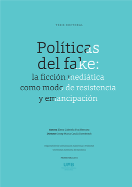 Políticas Del Fake: La Ficción Mediática Como Modo De Resistencia Y Emancipación De Elena Gabriela Fraj Herranz, Está Sujeta a Una Licencia Peer Production Lisence