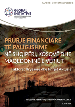PRURJE FINANCIARE TË PALIGJSHME NË SHQIPËRI, KOSOVË DHE MAQEDONINË E VERIUT Faktorët Kryesorë Dhe Prirjet Aktuale