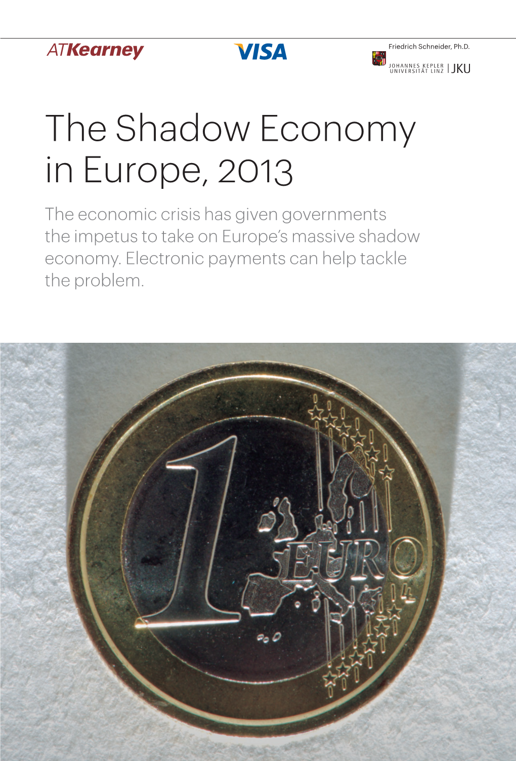 The Shadow Economy in Europe, 2013 the Economic Crisis Has Given Governments the Impetus to Take on Europe’S Massive Shadow Economy