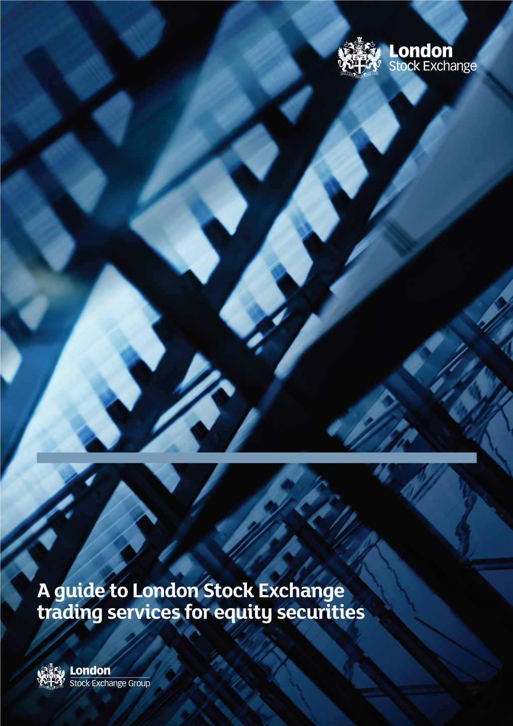 A Guide to London Stock Exchange Trading Services for Equity Securities Contents