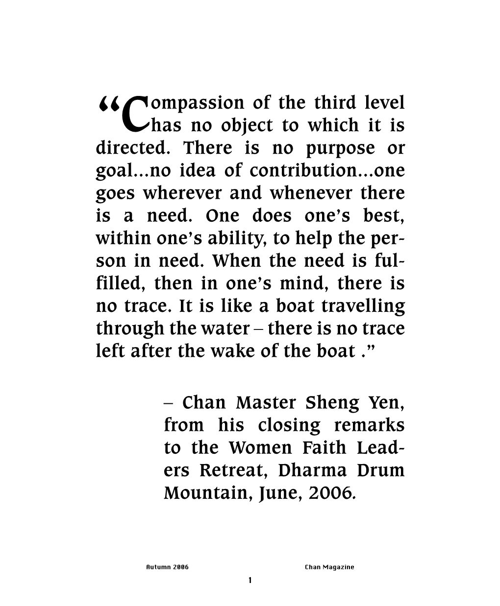 Chan Master Sheng Yen, from His Closing Remarks to the Women Faith Lead- Ers Retreat, Dharma Drum Mountain, June, 2006
