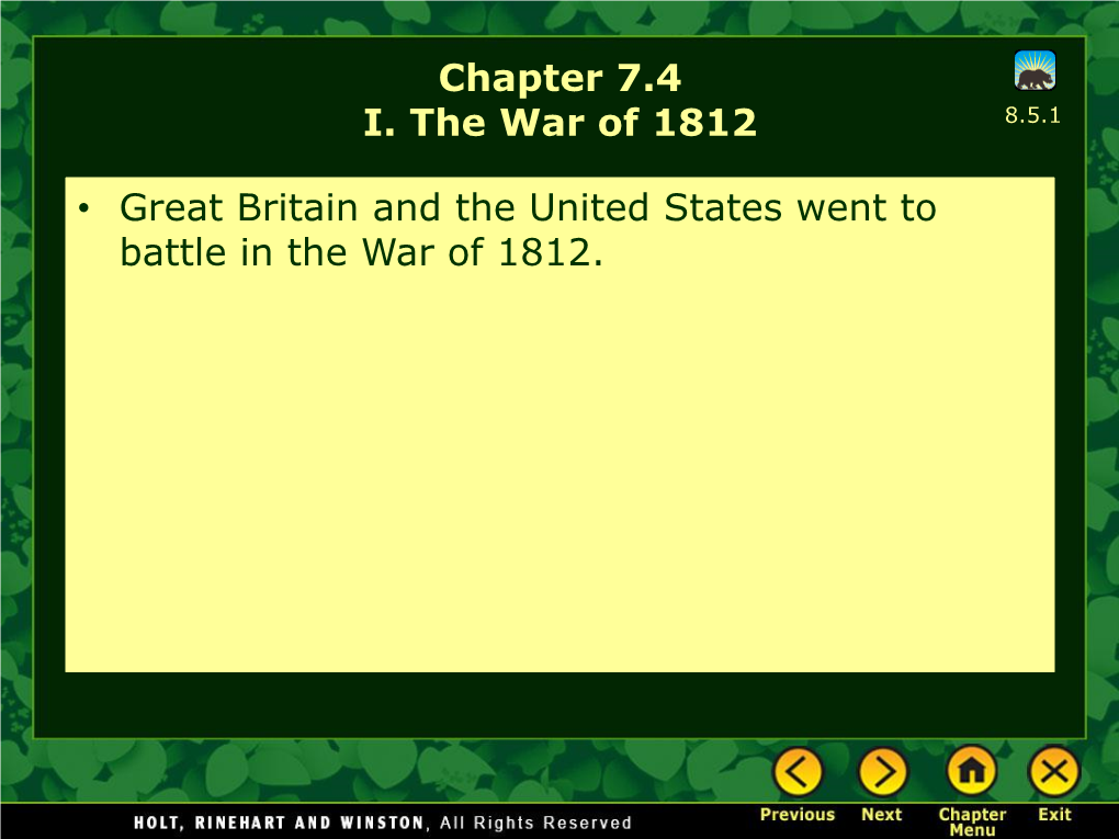 Chapter 7.4 I. the War of 1812 • Great Britain and the United States Went