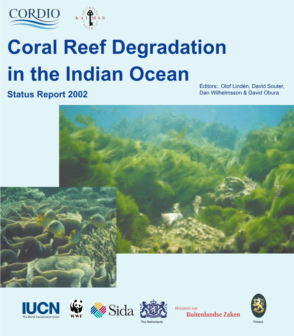 Coral Reef Degradation in the Indian Ocean Editors: Olof Lindén, David Souter, Status Report 2002 Dan Wilhelmsson & David Obura