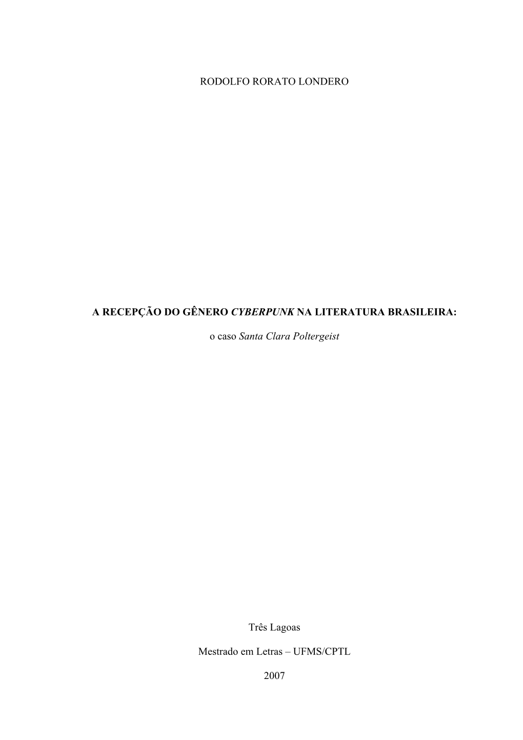 RODOLFO RORATO LONDERO a RECEPÇÃO DO GÊNERO CYBERPUNK NA LITERATURA BRASILEIRA: O Caso Santa Clara Poltergeist Três Lagoas M