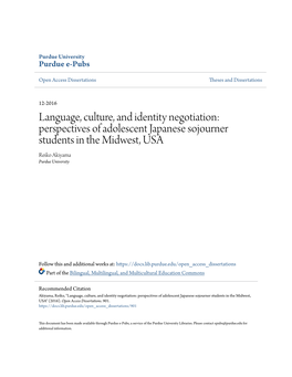 Language, Culture, and Identity Negotiation: Perspectives of Adolescent Japanese Sojourner Students in the Midwest, USA Reiko Akiyama Purdue University