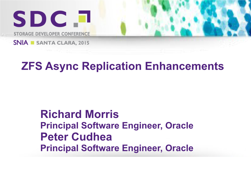 ZFS Async Replication Enhancements Richard Morris Peter Cudhea