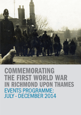 Commemorating the First World War in Richmond Upon Thames EVENTS PROGRAMME: July - December 2014 Foreword Contents
