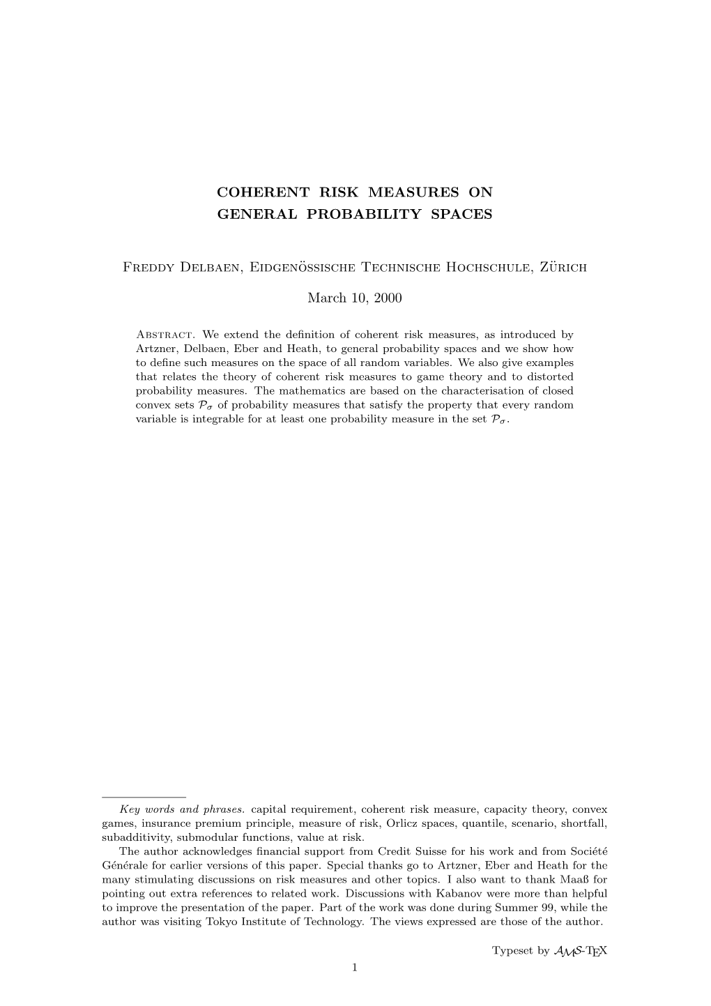 COHERENT RISK MEASURES on GENERAL PROBABILITY SPACES Freddy Delbaen, Eidgenössische Technische Hochschule, Zürich March 10, 20