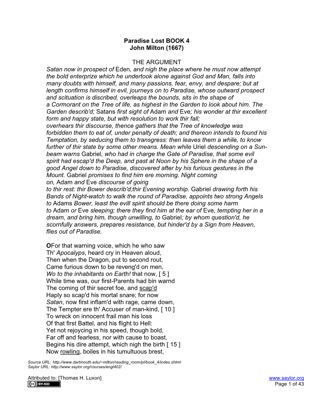 Paradise Lost BOOK 4 John Milton (1667) the ARGUMENT Satan Now in Prospect of Eden, and Nigh the Place Where He Must Now Attempt