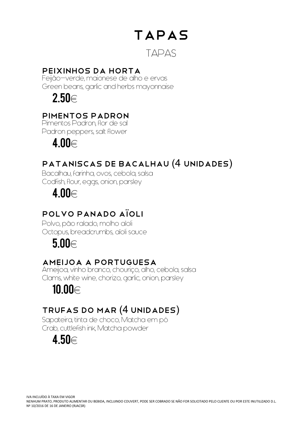 TAPAS Peixinhos Da Horta 2.50€ Pimentos Padron 4.00€ Pataniscas