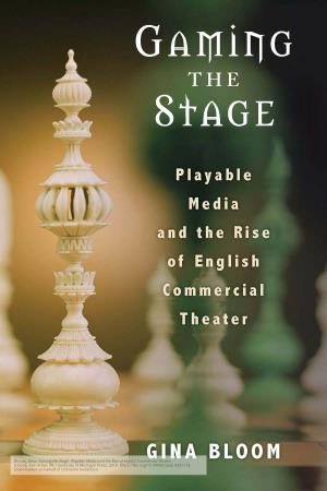 Gaming the Stage: Playable Media and the Rise of English Commercial Theater