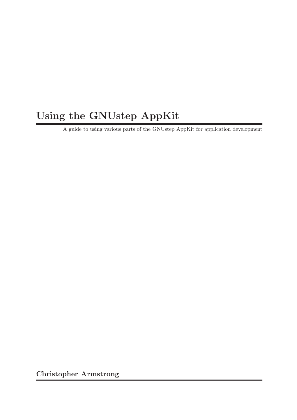 Using the Gnustep Appkit a Guide to Using Various Parts of the Gnustep Appkit for Application Development
