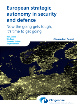 European Strategic Autonomy in Security and Defence Now the Going Gets Tough, It’S Time to Get Going