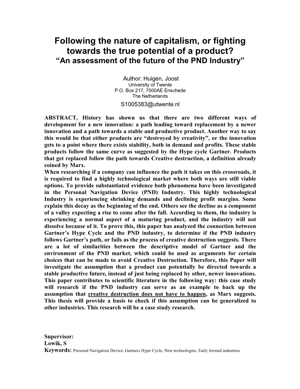 Following the Nature of Capitalism, Or Fighting Towards the True Potential of a Product? “An Assessment of the Future of the PND Industry”