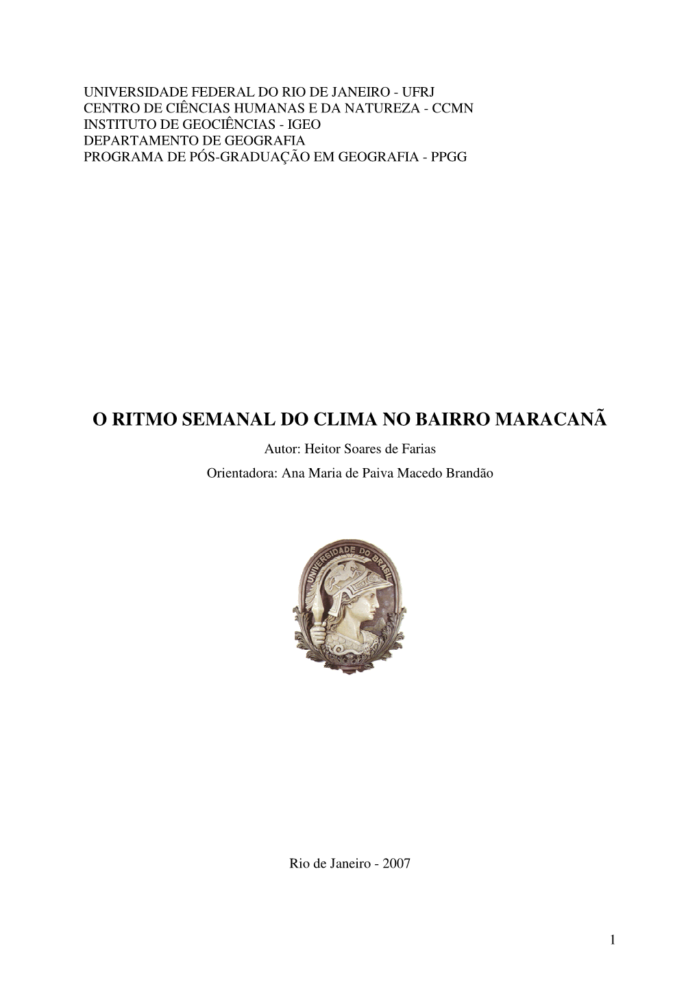 O RITMO SEMANAL DO CLIMA NO BAIRRO MARACANÃ Autor: Heitor Soares De Farias Orientadora: Ana Maria De Paiva Macedo Brandão