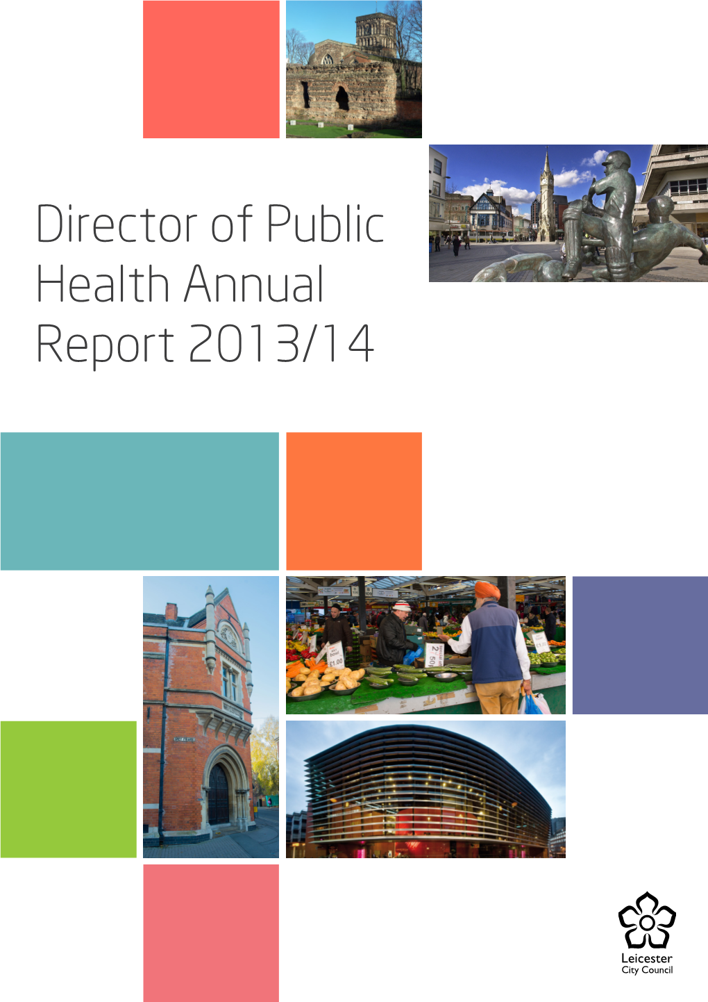 Director of Public Health Annual Report 2013/14 2 Director of Public Health Annual Report 2013/14 Director of Public Health Annual Report 2013/14 3