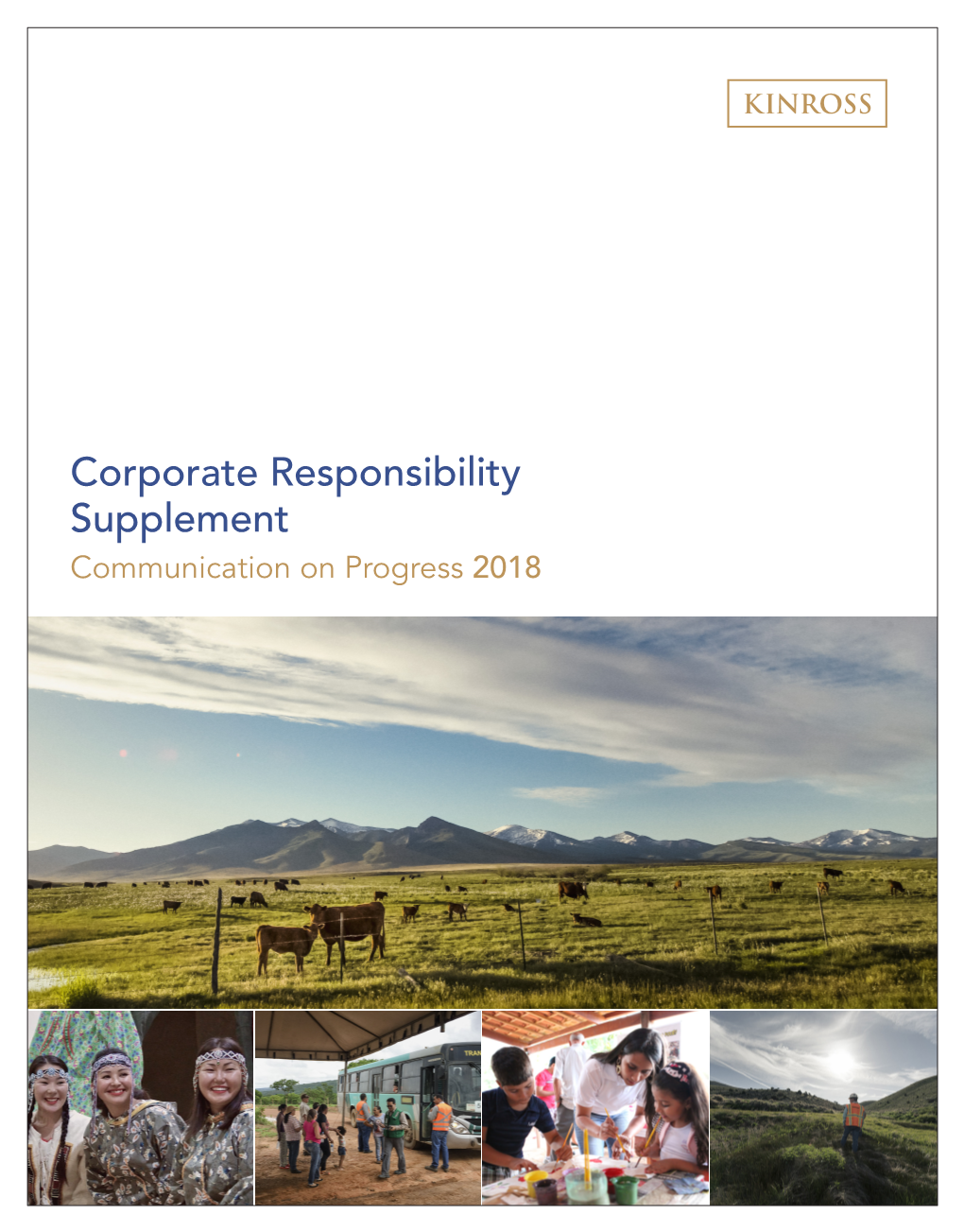 Corporate Responsibility Supplement Communication on Progress 2018 KINROSS 2018 Corporate Responsibility Supplement