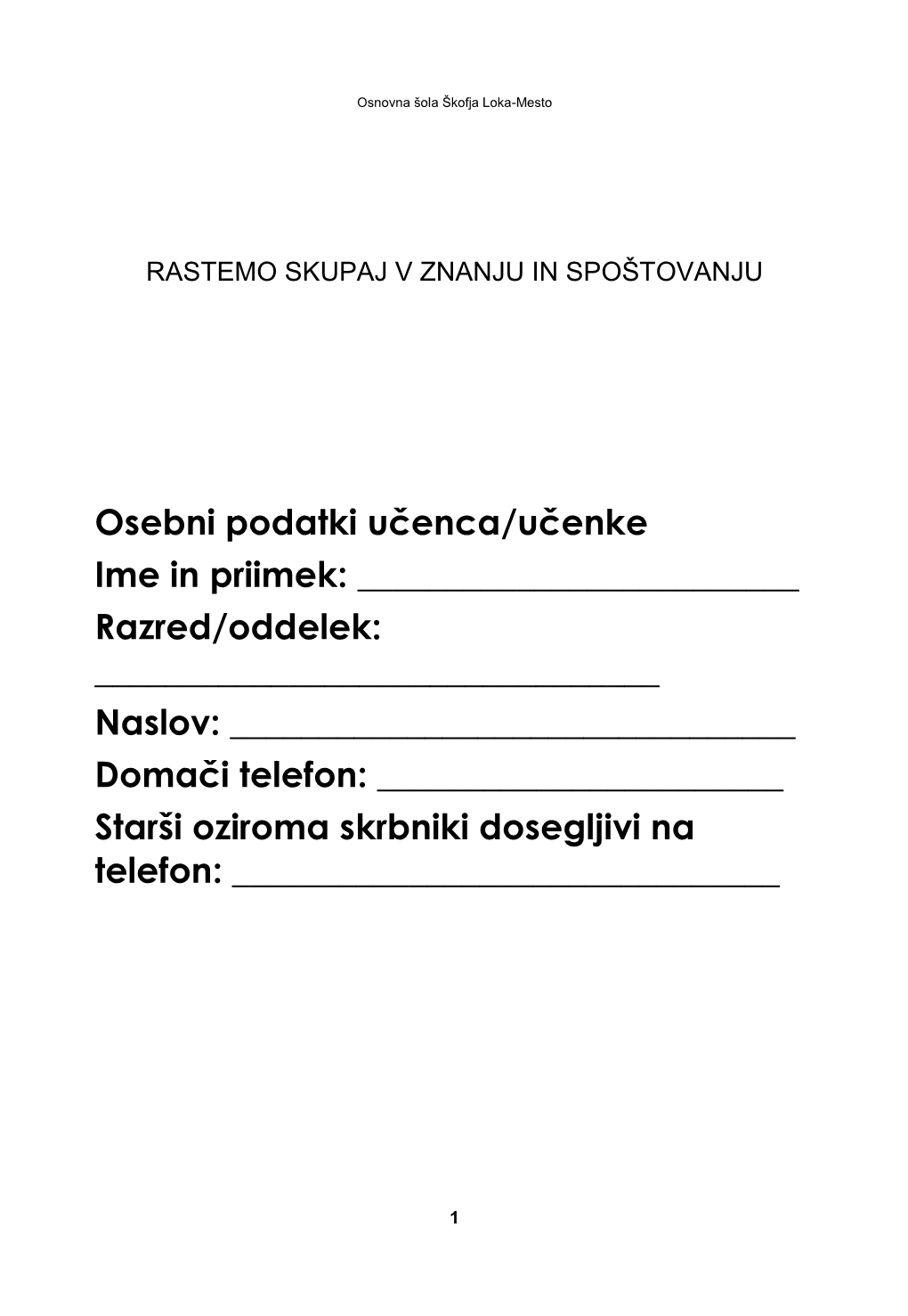 Ime in Priimek: ______Razred/Oddelek: ______Naslov: ______Domači Telefon: ______Starši Oziroma Skrbniki Dosegljivi Na Telefon: ______