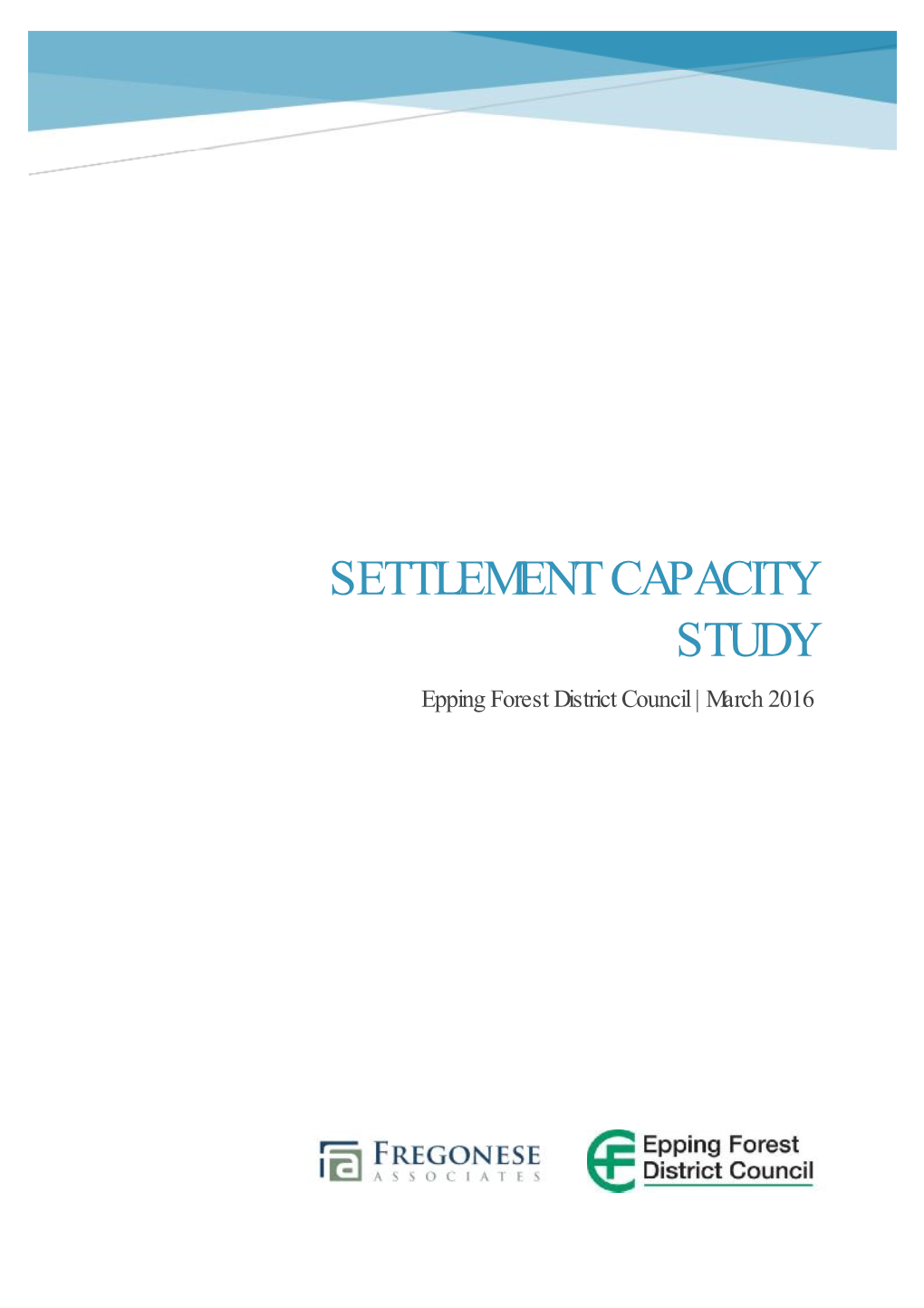 SETTLEMENT CAPACITY STUDY Epping Forest District Council | March 2016 Epping Forest District: Settlement Capacity Study