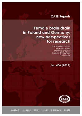 Female Brain Drain in Poland and Germany: New Perspectives for Research Karolina Beaumont Matthias Kullas Matthias Dauner Izabela Styczyńska Paul Lirette