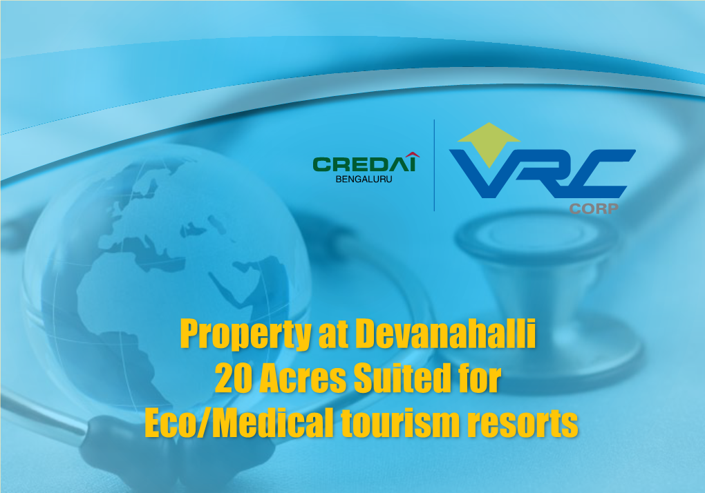 Property at Devanahalli 20 Acres Suited for Eco/Medical Tourism Resorts Bangalore City Overview • Bangalore City Is the Capital of the State of Karnataka