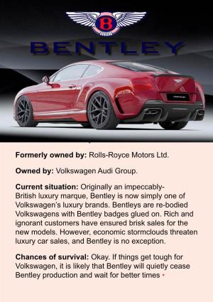 Official Name: Bentley Motors Ltd. Formerly Owned By: Rolls-Royce