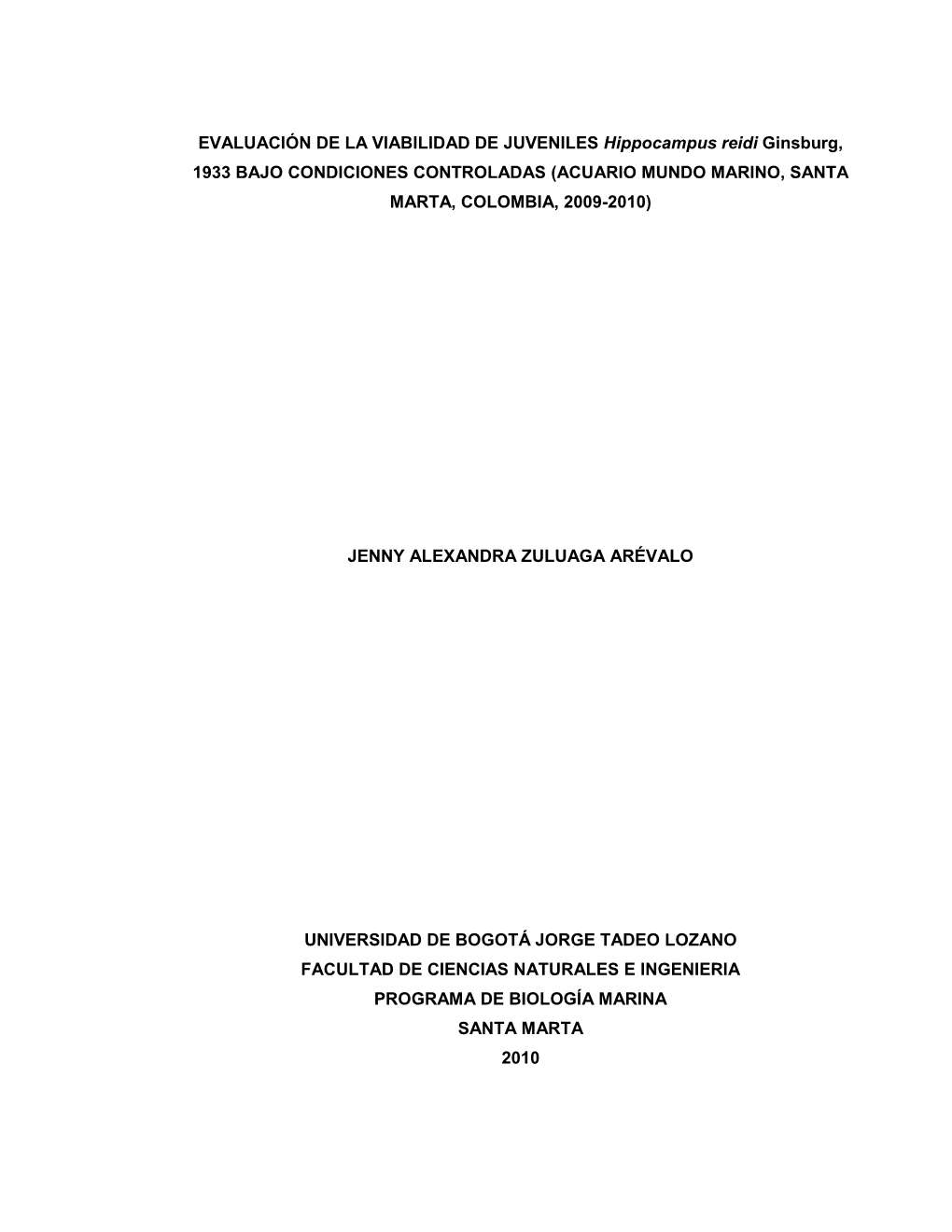 EVALUACIÓN DE LA VIABILIDAD DE JUVENILES Hippocampus Reidi Ginsburg, 1933 BAJO CONDICIONES CONTROLADAS (ACUARIO MUNDO MARINO, SANTA MARTA, COLOMBIA, 2009-2010)