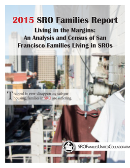 2015 SRO Families Report Living in the Margins: an Analysis and Census of San Francisco Families Living in Sros