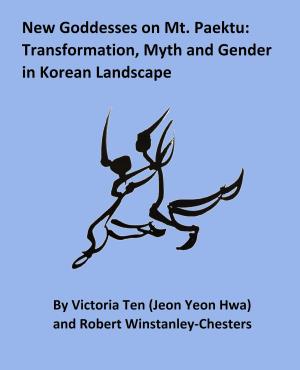 New Goddesses on Mt. Paektu: Transformation, Myth and Gender in Korean Landscape