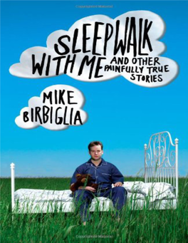 Sleepwalk with Me and Other Painfully True Stories / Mike Birbiglia