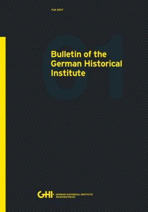 Bulletin of the German Historical Institute | 61 Bulletin of the German Historical Institute Fall 2017