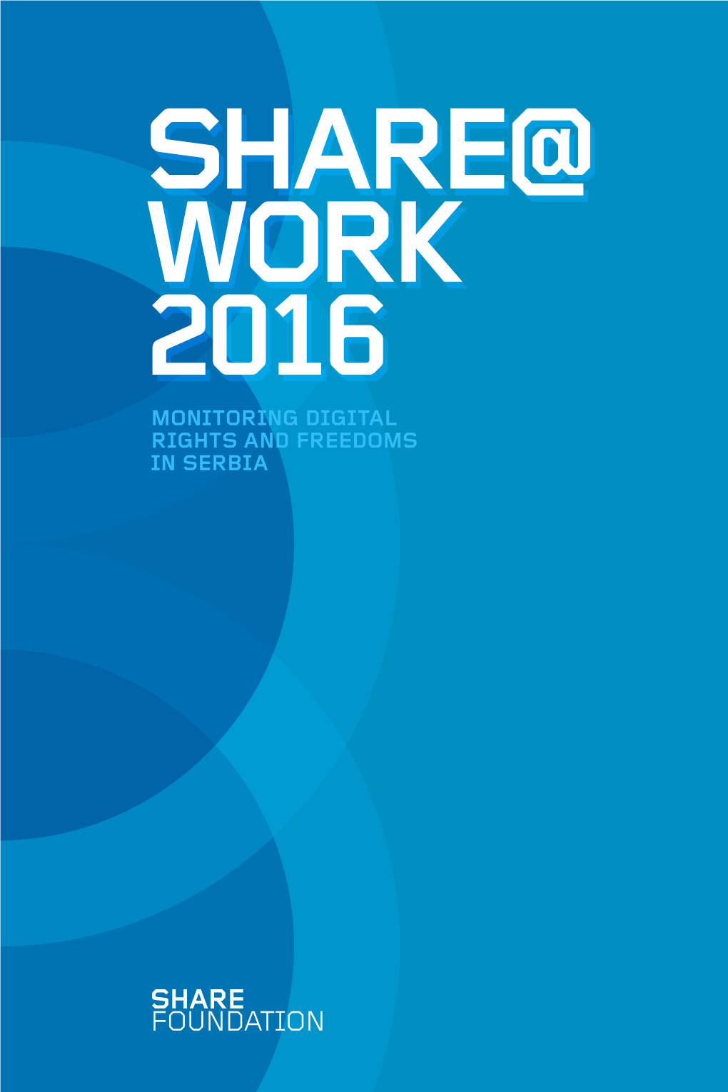 Share@Work 2016: Monitoring Digital Rights and Freedoms in Serbia