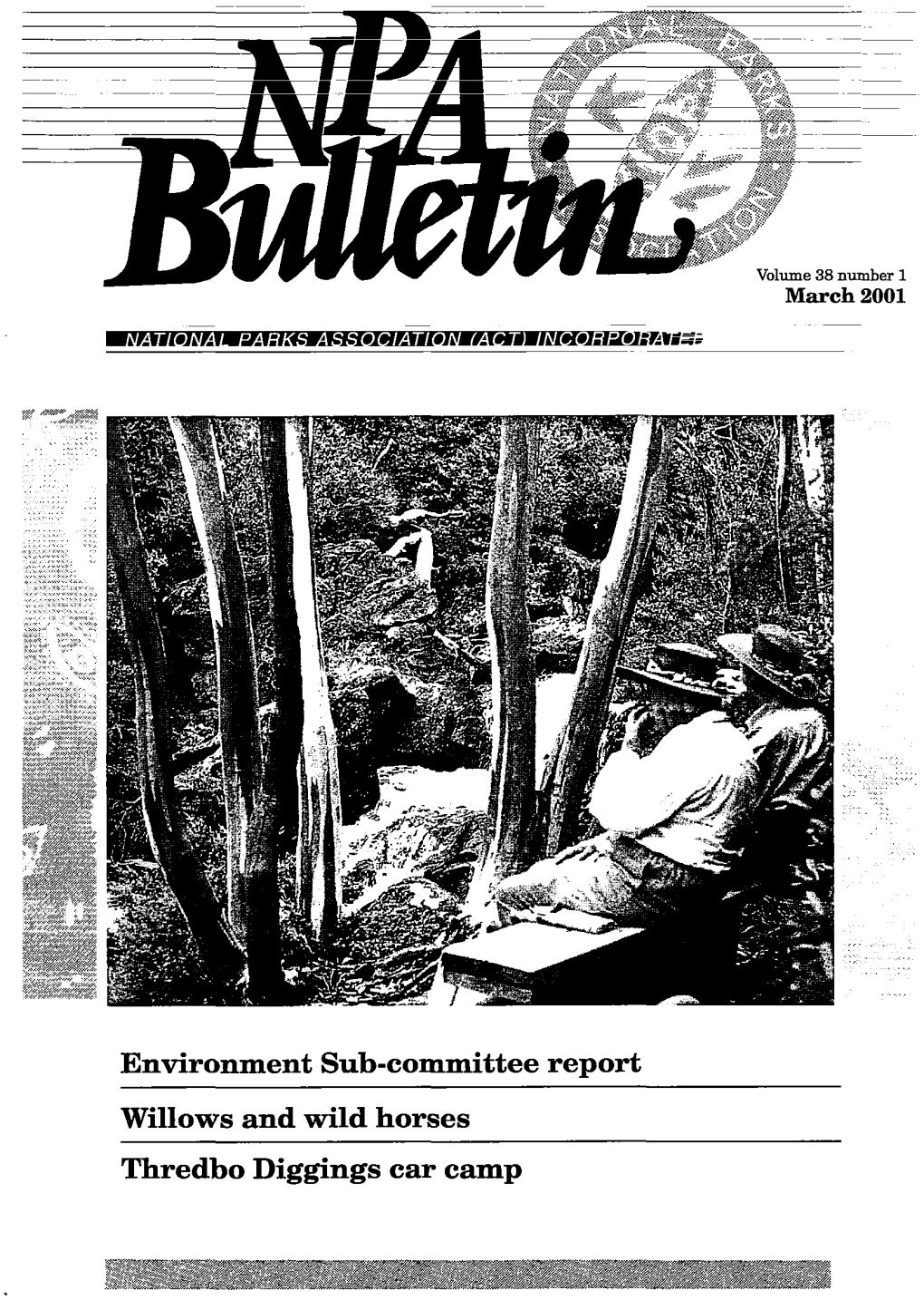 Environment Sub-Committee Report Willows and Wild Horses Thredbo Diggings Car Camp NPA BULLETIN Volume 38 Number 1 March 2001