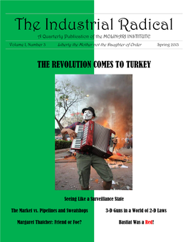 The Industrial Radical a Quarterly Publication of the MOLINARI INSTITUTE Volume I, Number 3 Liberty the Mother Not the Daughter of Order Spring 2013
