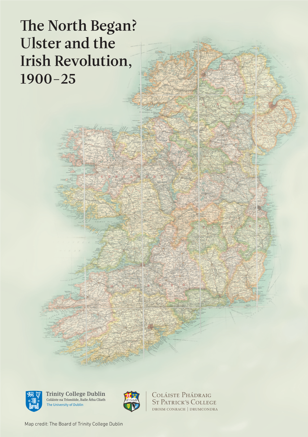 The North Began? Ulster and the Irish Revolution, 1900-25