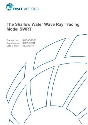 The Shallow Water Wave Ray Tracing Model SWRT