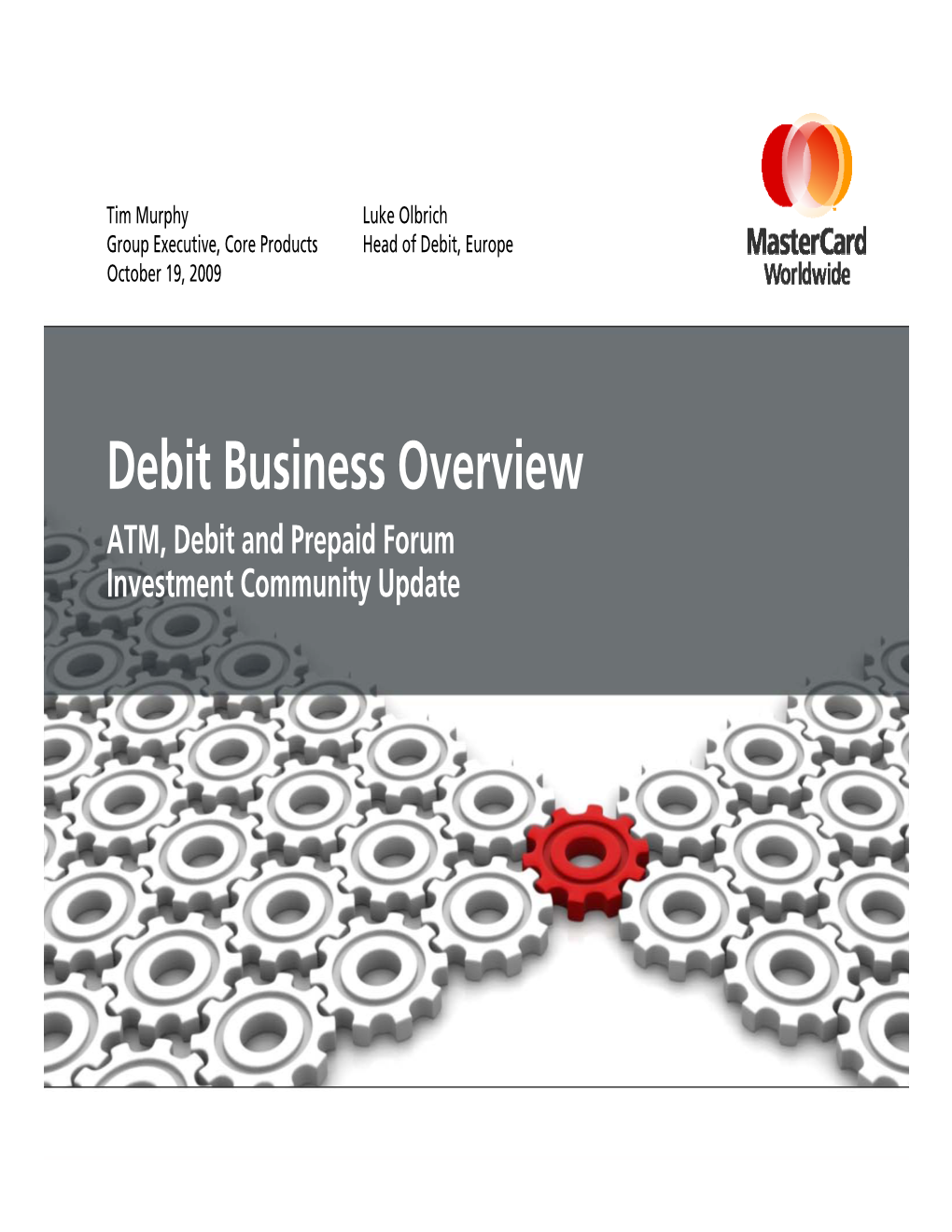 Debit Business Overview ATM, Debit and Prepaid Forum Investment Community Update Forward-Looking Statements