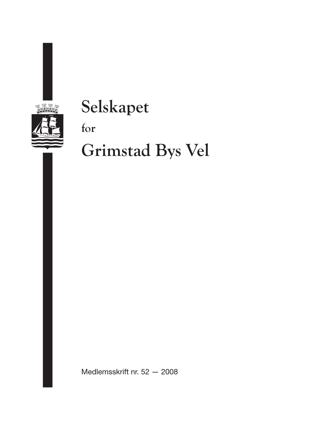 Nr. 52 — 2008 SELSKAPET for GRIMSTAD BYS VEL Interessante Bøker for Alle Som Har Tilknytning Til Distriktet