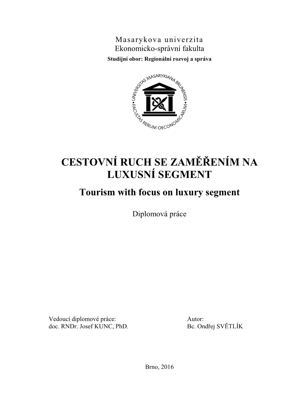 CESTOVNÍ RUCH SE ZAMĚŘENÍM NA LUXUSNÍ SEGMENT Tourism with Focus on Luxury Segment