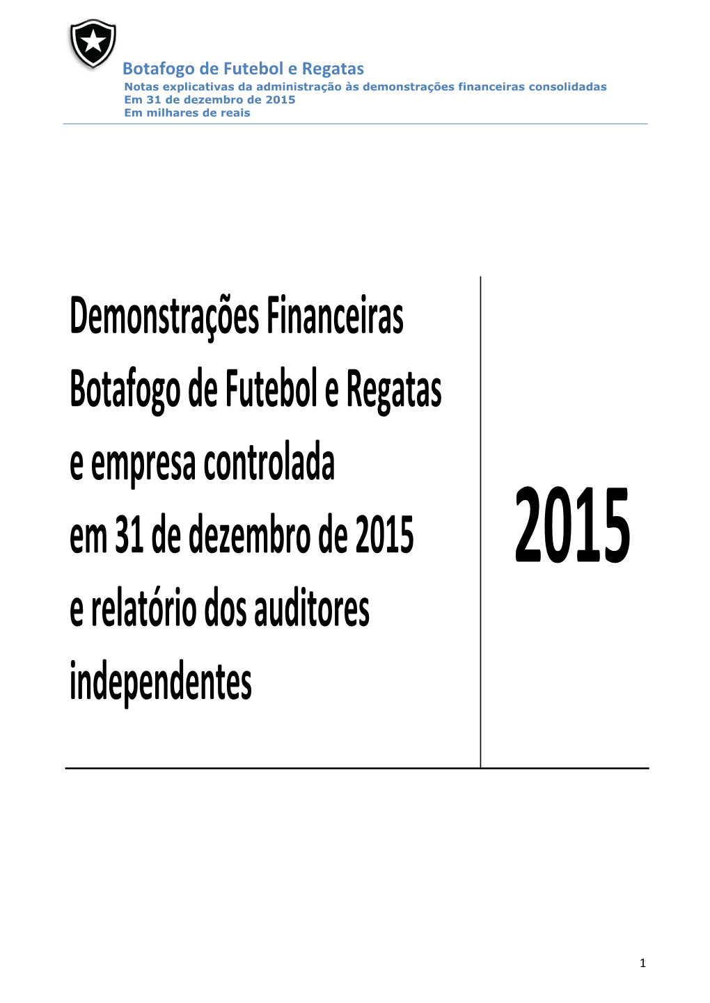 Demonstrações Financeiras Botafogo De Futebol E Regatas E Empresa Controlada Em 31 De Dezembro De 2015 2015 E Relatório Dos Auditores Independentes