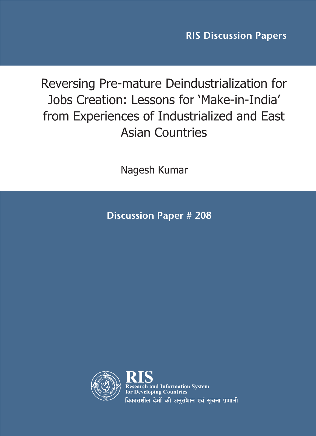 Reversing Pre-Mature Deindustrialization for Jobs Creation: Lessons for ‘Make-In-India’ from Experiences of Industrialized and East Asian Countries