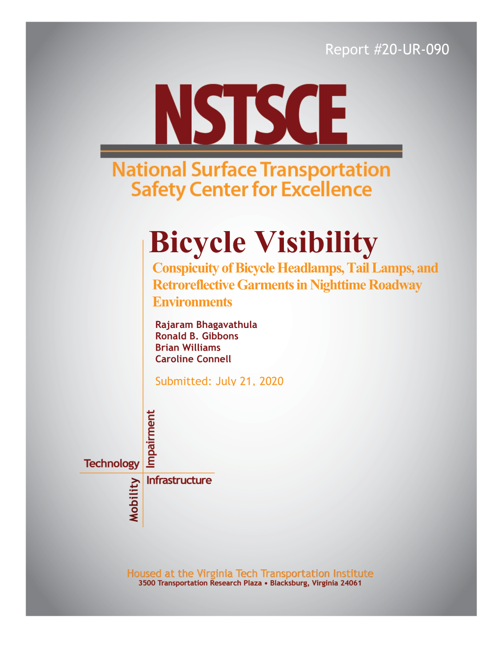 Bicycle Visibility Conspicuity of Bicycle Headlamps, Tail Lamps, and Retroreflective Garments in Nighttime Roadway Environments Rajaram Bhagavathula Ronald B