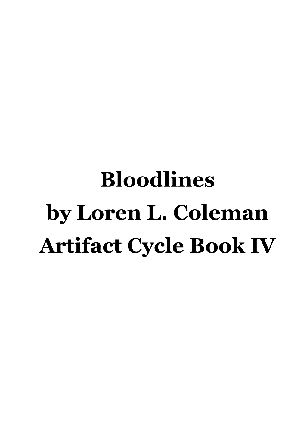 Bloodlines by Loren L. Coleman Artifact Cycle Book IV Preface the Legacy Barrin Paused in the Classroom's Open Doorway, His Charitable Mood Fading