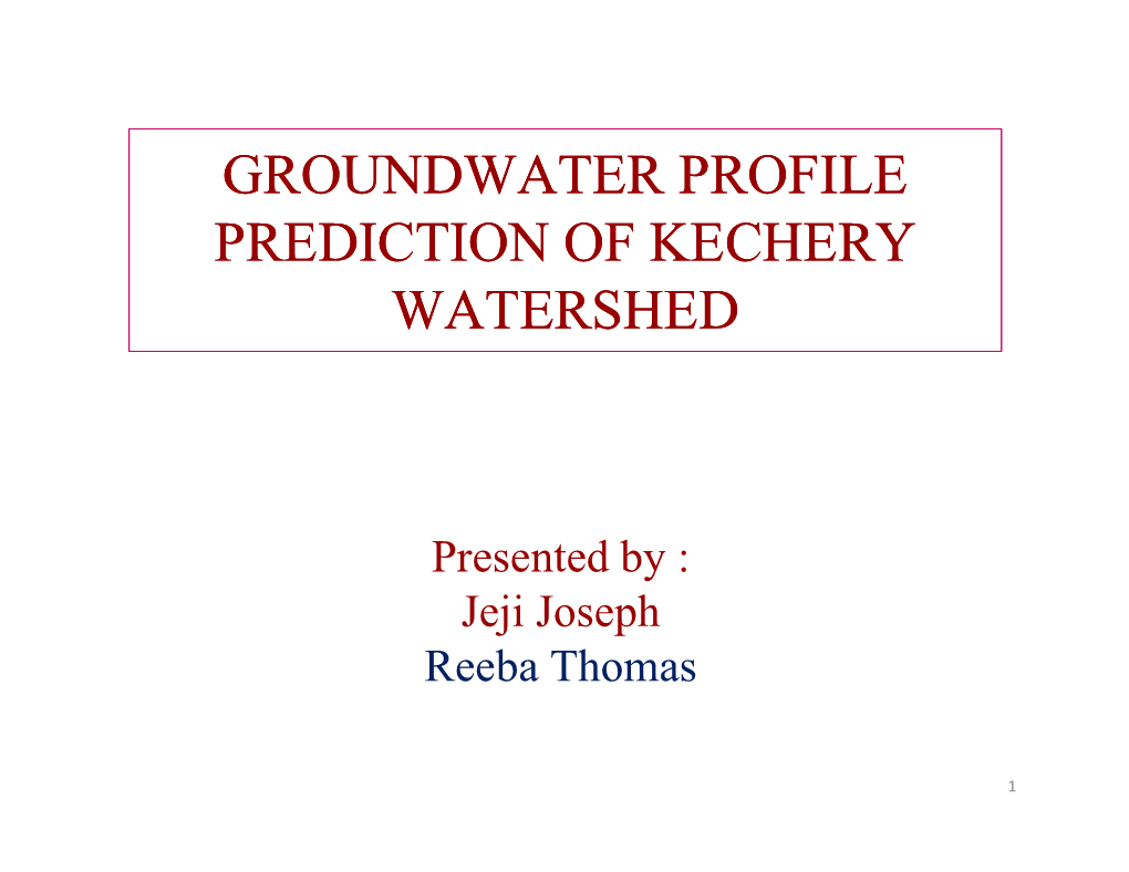 Groundwater Profile Prediction of Kechery Watershed Groundwater Profile Prediction of Kechery Watershed