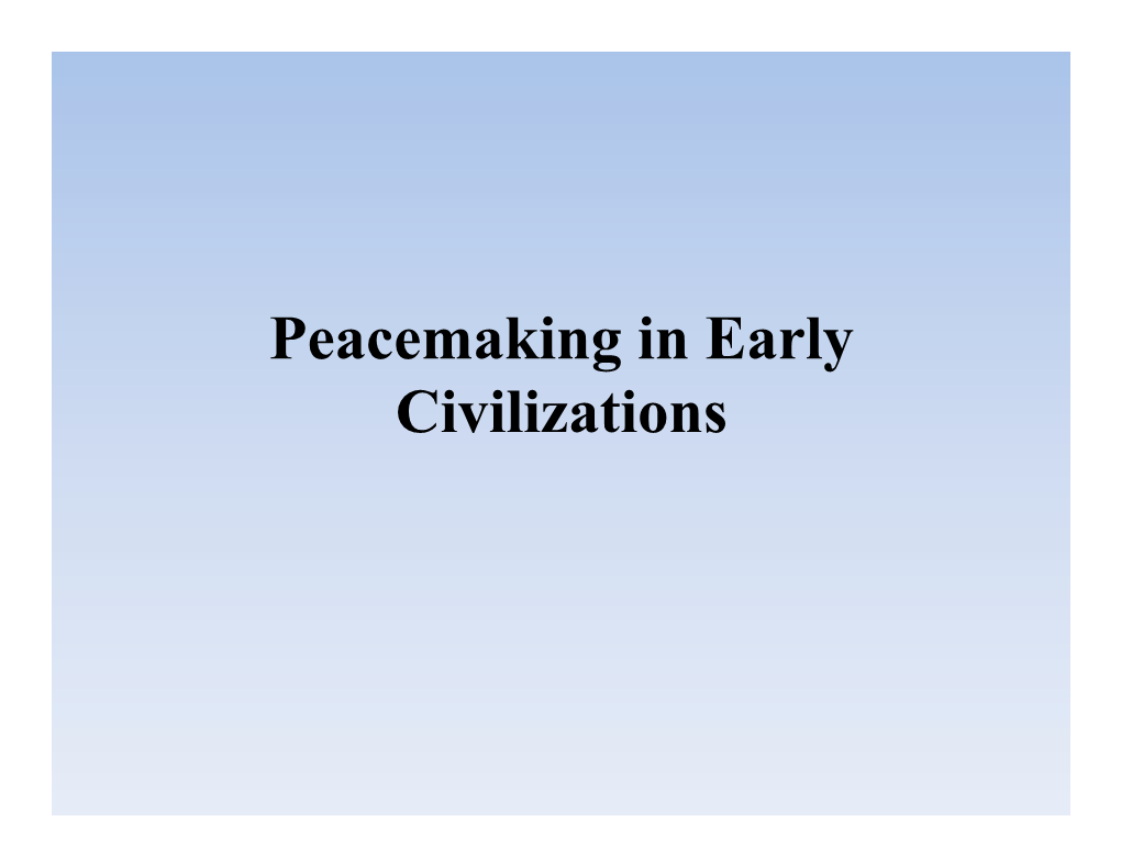 Peacemaking in Early Civilizations 1 Powerpoint.Pptx